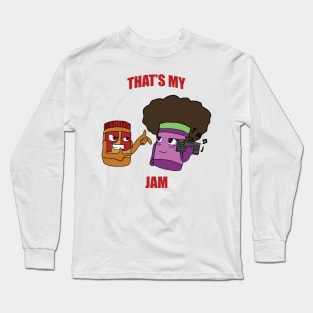 That's My Jam! Long Sleeve T-Shirt